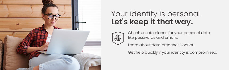 Your identity is personal. Check unsafe places for your personal data, like passwords and emails.
