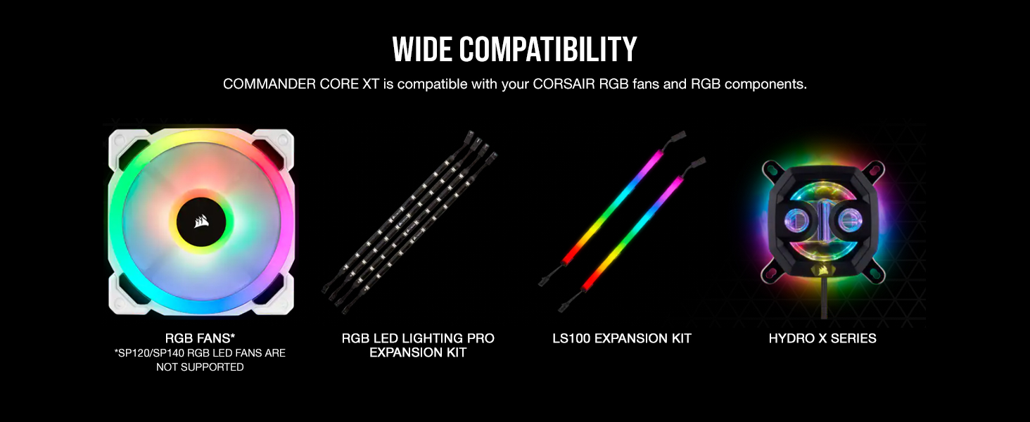 Wide Compatibility;Corsair RGB Fans;Corsair RGB Components;RGB Fans;Hydro X;Hydro X Series;LS100