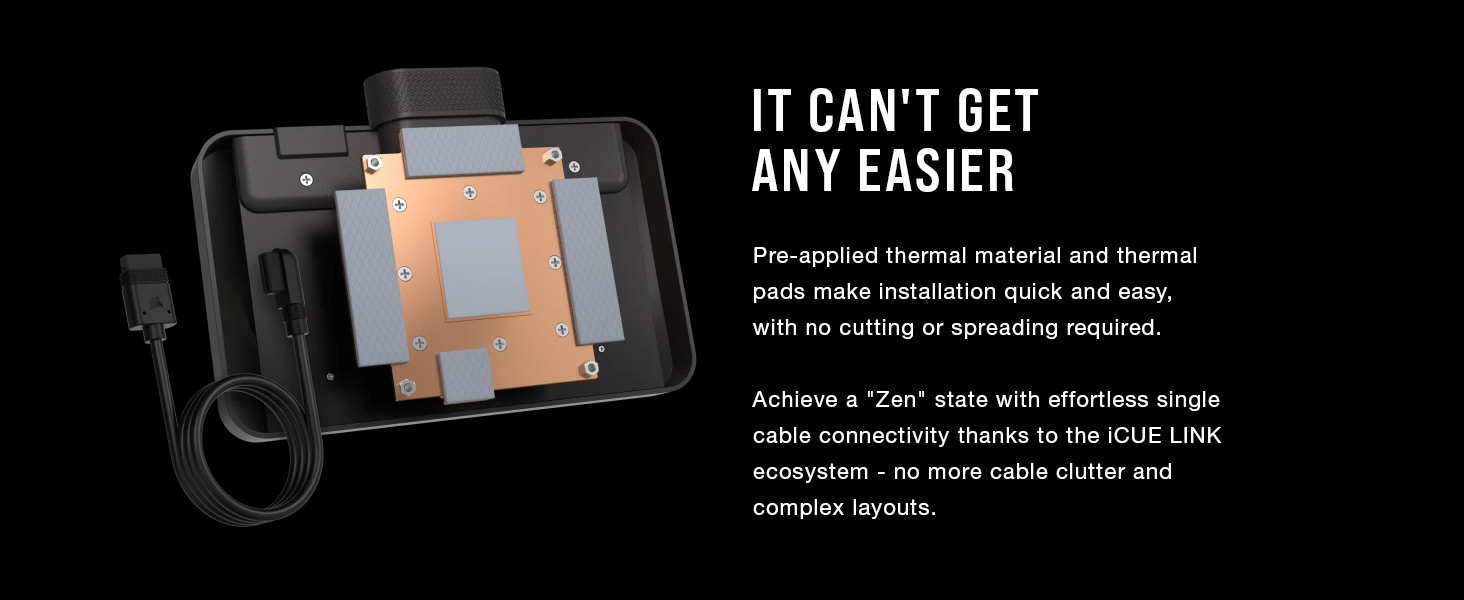 Pre-applied thermal material and thermal pads, iCUE LINK ecosystem