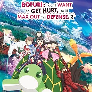 BOFURI: I Don't Want to Get Hurt, So I'll Max Out My Defense - Season 2