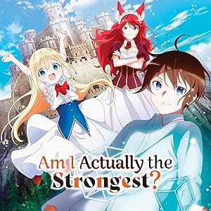 Am I Actually the Strongest? - The Complete Season