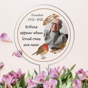 Robins Appear When Loved Ones Are Near" Customisable Acrylic Grave Sign with Photo and Feathers - Personalised Memorial Tribute for Grandad