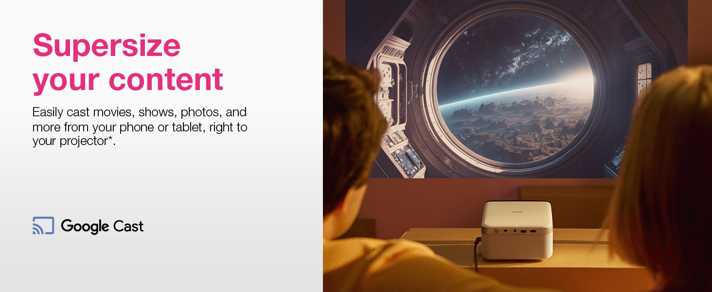Easily cast movies, shows, photos and more from your phone or tablet, right to your projector