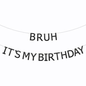Bruh It's My Birthday Banner