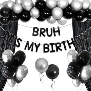 Bruh It’s My Birthday Decorations Banner Preteen and Teen Boy Birthday Decor Black Balloons Bruh Birthday Party Supplies