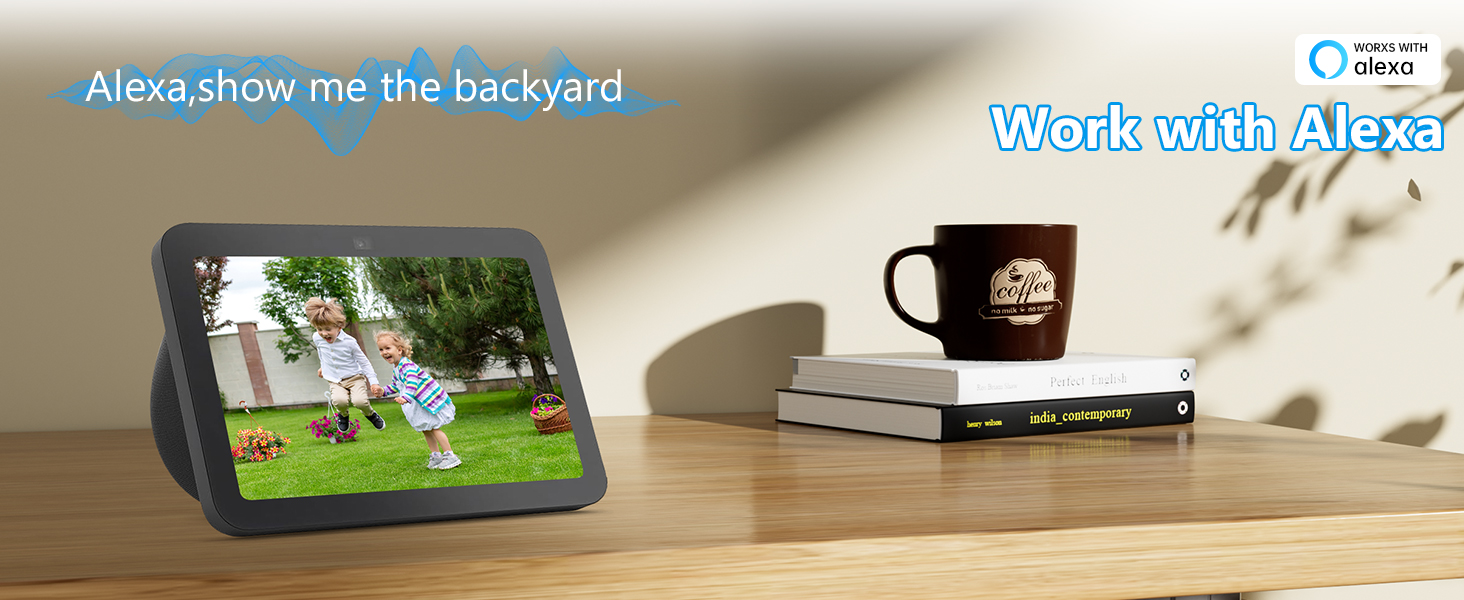 Text reads 'Alexa show me the backyard' and 'Work with Alexa'. Smart display device showing backyard view on screen in home setting.