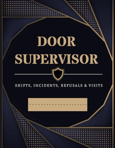 Door Supervisor Shift Log & Incident Book: Door Security Staff Report & Sign In Book For Licensed Businesses